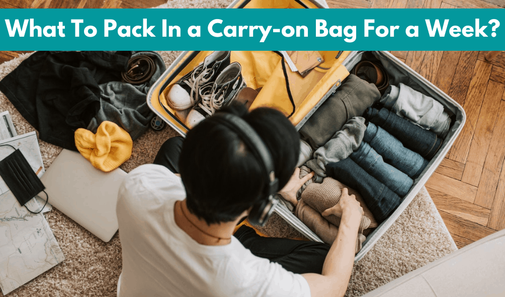 What To Pack In a Carry-on Bag For a Week